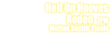 Hell On Hooves Rodeo 7PM Mutton Bustin' Finals 